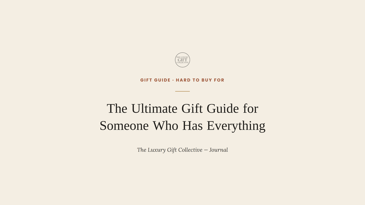 The Ultimate Gift Guide for Someone Who Has Everything